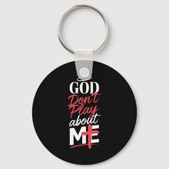 God Don't Play About Me Uplifting Sritual Expressi Schlüsselanhänger (Vorderseite)