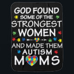 God Found Some Strongest Women Autism Mom Babydecke<br><div class="desc">God Found Some Strongest Women Autism Mom</div>