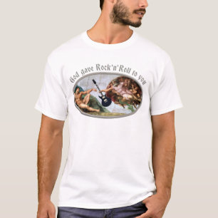 God gave Rock and Roll to you T-Shirt