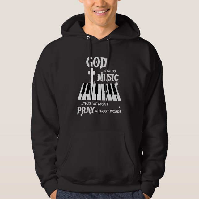 God Gave Us Music That We Might Pray Without Words Hoodie (Vorderseite)