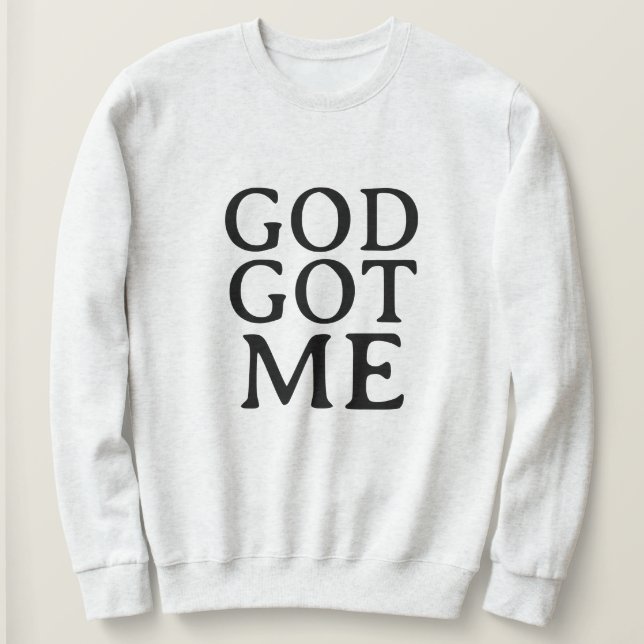 GOD GOT ME CUTE SIMPLE STYLISH MODERN MINIMAL  SWEATSHIRT (Design vorne)
