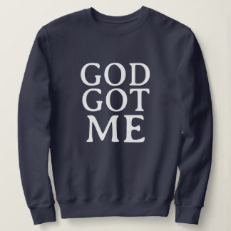 GOD GOT ME CUTE SIMPLE STYLISH MODERN MINIMAL  SWEATSHIRT