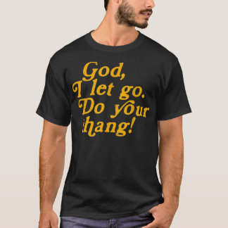 God I Let Go Do Your Thang Vintage T-Shirt