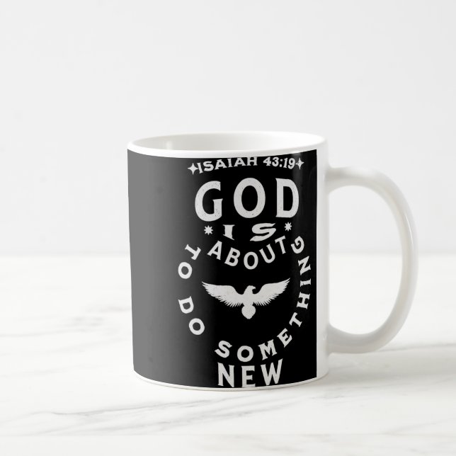 God Is About To Do Soing New Isaiah 4319  Kaffeetasse (Rechts)