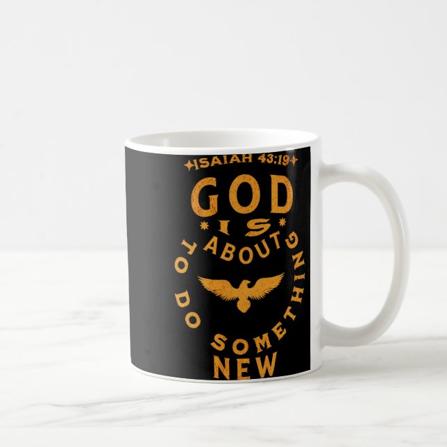 God Is About To Do Soing New Isaiah 4319  Kaffeetasse (Rechts)