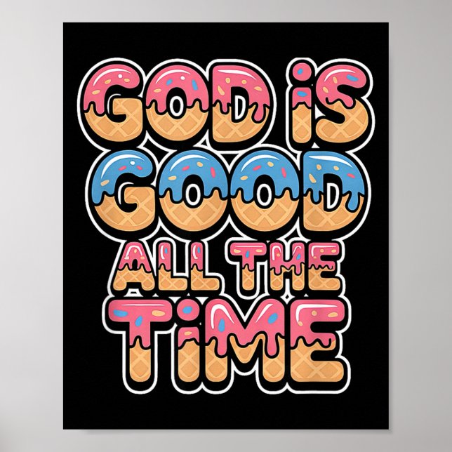 God Is Good All The Time Christian Ice Cream Drip  Poster (Vorne)