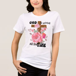 God is good all the time Christian saying  Tri-Blend Shirt