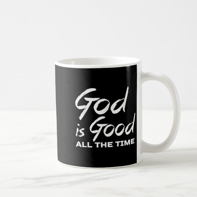 God Is Good All The Time Christian Worship Preache Kaffeetasse (Rechts)