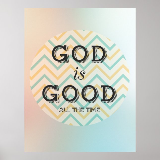 God Is Good All The Time Inspirational Poster (Vorne)