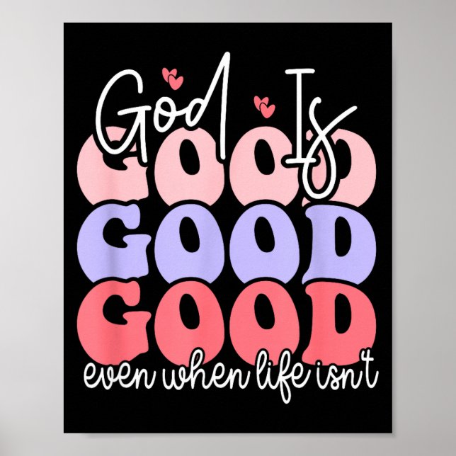 God Is Good Even When Life Isn't  Poster (Vorne)