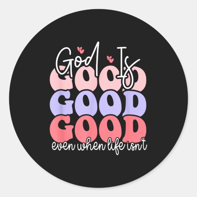God Is Good Even When Life Isn't  Runder Aufkleber (Vorderseite)