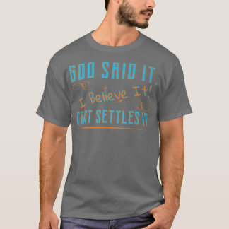 God Said It, I Believe It, That Settles It Christi T-Shirt