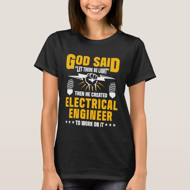 God Said Let There Be Light Then He Created Electr T-Shirt (Vorderseite)