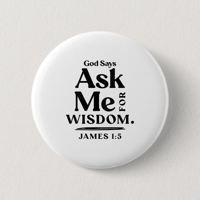 God Says Ask Me For Wisdom James 1 5 Christian (on Button (Vorderseite)