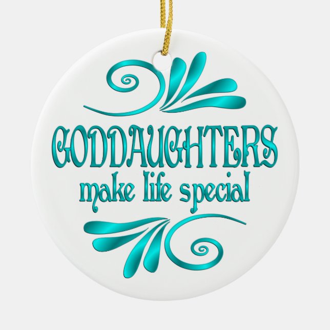 Goddaughters Make Life Special Keramik Ornament (Vorne)