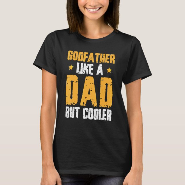Godfather Like Dad But Cooler Godson Goddaughter T-Shirt (Vorderseite)