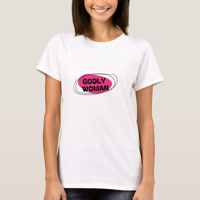 Godly Woman T-Shirt (Vorderseite)