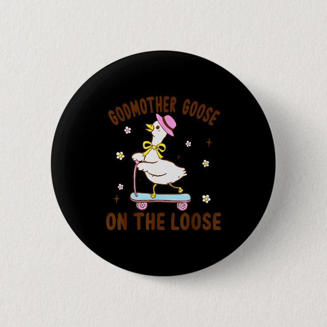 Godmother Goose On The Loose Funny Birthday Matchi Button (Vorderseite)