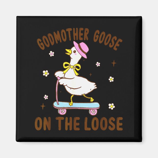 Godmother Goose On The Loose Funny Birthday Matchi Magnet (Vorne)