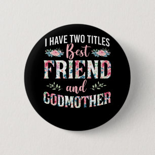 Godmutter Ich habe zwei Titeln besten Freund und G Button