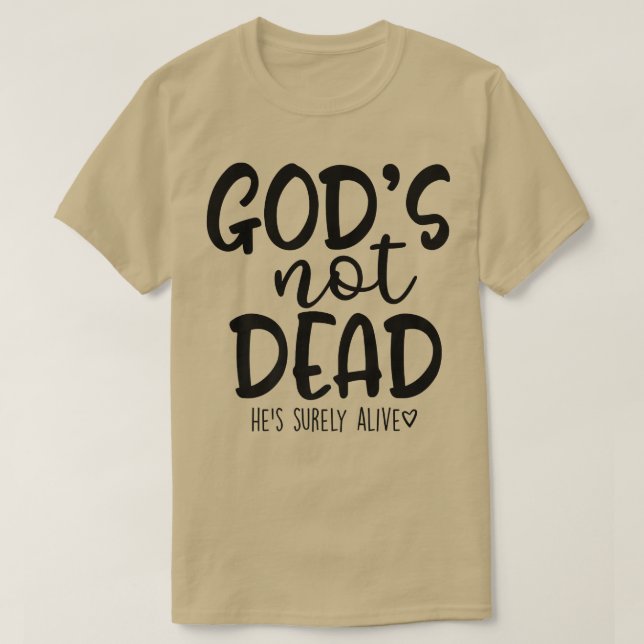 Gods Not Dead Hes Surely Alive  T-Shirt (Design vorne)