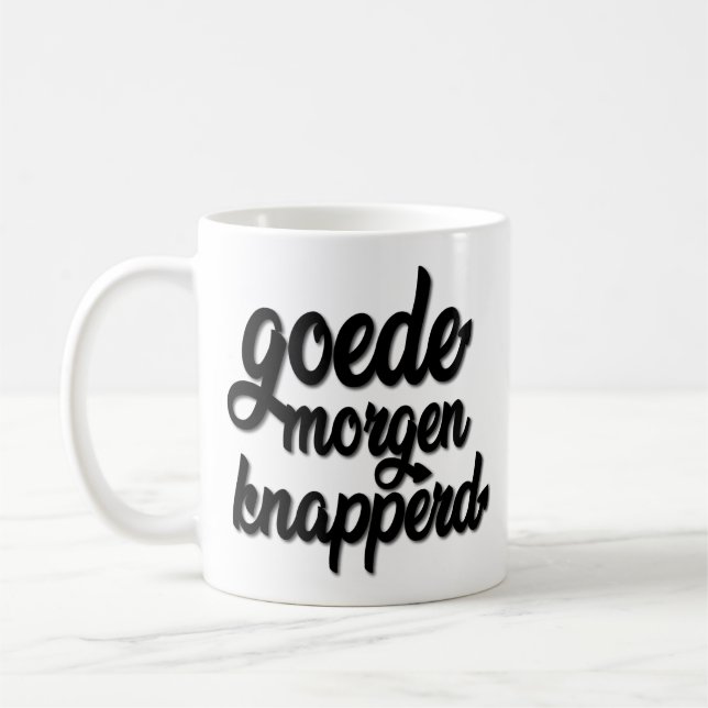 Goede Morgen Knapperd "Goodmorning hübsch " Kaffeetasse (Links)