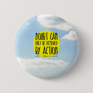 Goethe Zitat "Zweifel kann durch Aktion nur Button