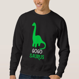 Gogo-Saurus Funny Dino Dinosaur GogoSaurus Sweatshirt