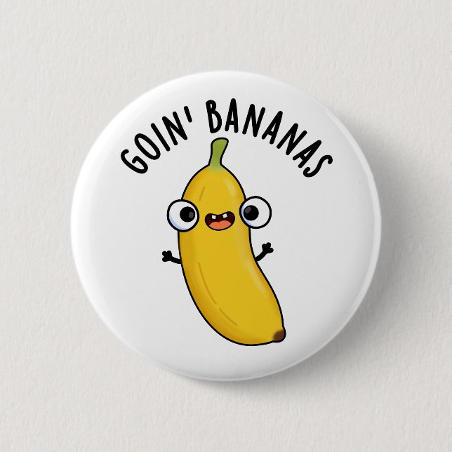Goin Bananas Funny Fruit Pun Button (Vorderseite)