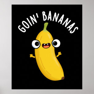 Goin Bananas Funny Fruit Pun Dark BG Poster