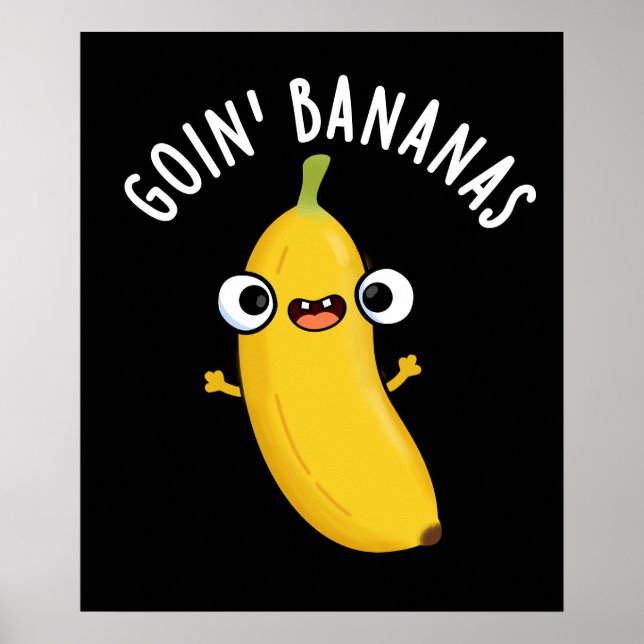 Goin Bananas Funny Fruit Pun Dark BG Poster (Vorne)