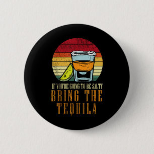 Going Salty Bring Tequila Funny Cinco De Mayo Drin Button