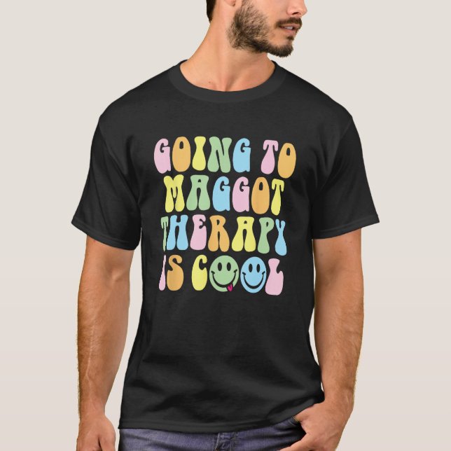 Going To Maggot Therapy Is Cool  Weird Satire Y2K  T-Shirt (Vorderseite)