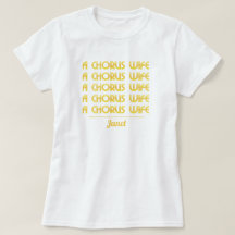 Gold A Chorus Ehefrau T - Shirt