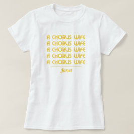 Gold A Chorus Ehefrau T - Shirt
