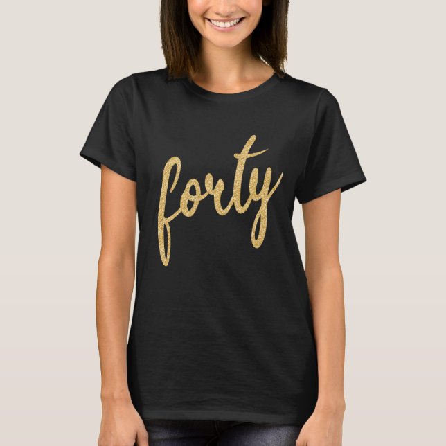 Gold Black 40 Birthday Party Glitzer "40" T-Shirt (Vorderseite)
