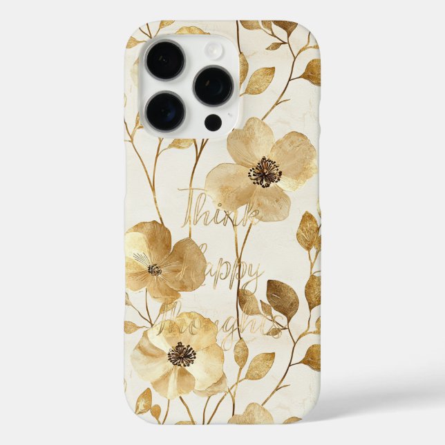 Gold Flowers Inspirational Happy Thoughts iPhone 16 Pro Hülle (Rückseite)
