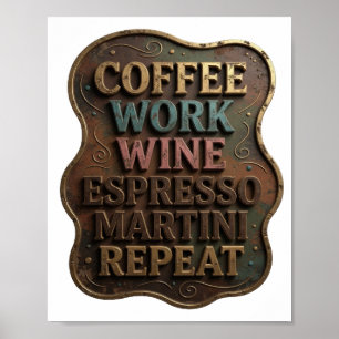 Gold KAFFEE ARBEIT WEIN ESPRESSO MARTINI WIEDERHOL Poster