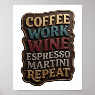 Gold KAFFEE ARBEIT WEIN ESPRESSO MARTINI WIEDERHOL Poster