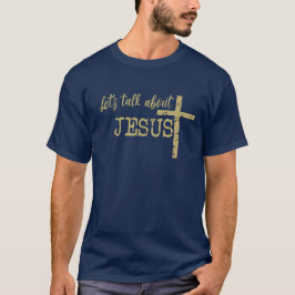 Gold Lassen Sie uns über Jesus Zitat-Christlich re T-Shirt
