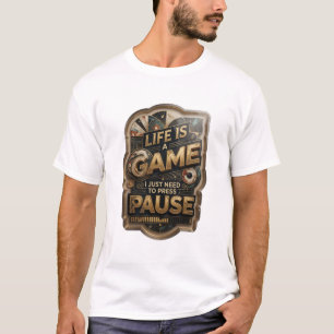 Gold LEBEN IST EIN SPIEL ICH MUSS NUR PAUSE DRÜCKE T-Shirt