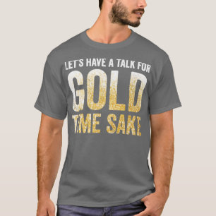 Gold Panning Gold Prospekte Gold Miner Dig T-Shirt