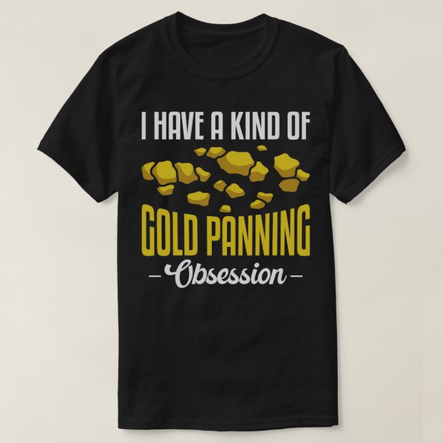 Gold Panning Gold Prospekte Gold Miner Dig T-Shirt (Design vorne)