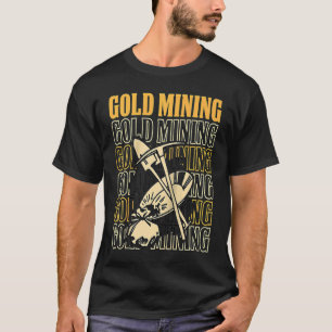 Gold Prospector Gold Miner Digger Schatzhuntin T-Shirt