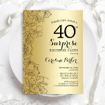 Gold Überraschung 40. Geburtstag Party Einladung<br><div class="desc">Gold Überraschung 40. Geburtstag Party Einladung. Glam feminin Design mit Imitaten Goldfolie,  botanischen Akzenten und Typografie Drehbuch Schriftart. Einfache florale Einladungskarte perfekt für eine stilvolle weibliche Überraschung am Tag. Kann für jedes Alter angepasst werden. Gedruckte Zazzle Einladungen oder Sofortdownload digitalen Vorlage.</div>