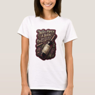 Gold WARUM EIN BUCH ÖFFNEN, WENN DU EINE FLASCHE Ö T-Shirt