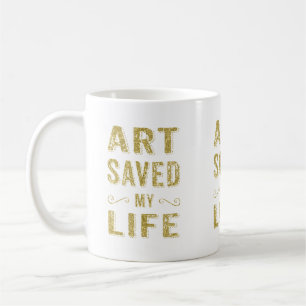 Gold White-Art a sauvé ma vie Mug