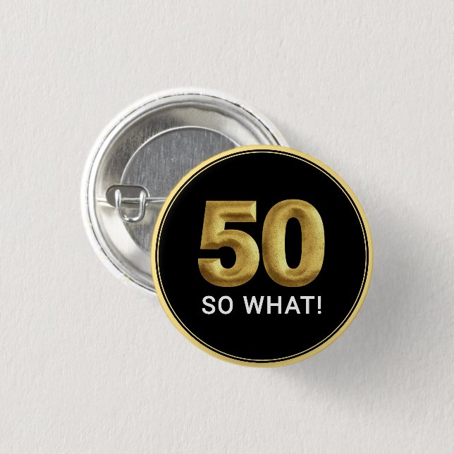 Golden 50 So What Funny Birthday Party Button (Vorne & Hinten)