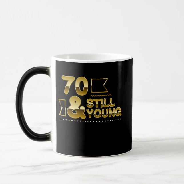 Golden 70 and still young 70th birthday quote verwandlungstasse (Links)
