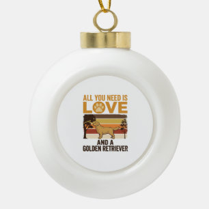 Golden Retriever Alles was du brauchst ist Liebe V Keramik Kugel-Ornament